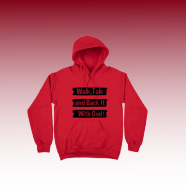 Walk,Talk and Back It With God Hoodie